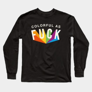 COLORFUL AS F#CK Long Sleeve T-Shirt